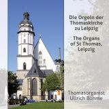 Die Orgeln der  Thomaskirche zu Leipzig