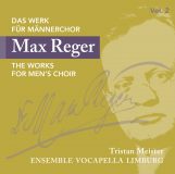 Max Reger:  The Works for Men's Choir Vol. 2