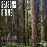 Seasons & Time Choral Music by Michael Ostrzyga