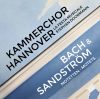 Kammerchor Hannover:  Bach & Sandström