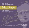 Max Reger: Das Werk für Männerchor Vol. 1