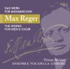 Max Reger: Das Werk fr Mnnerchor Vol. 1