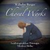 Wilhelm Berger:  Choral Works