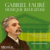 Gabriel Faur Musique religieuse