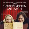 CHANSONetteS MIT BACH:  Lieder von Bach bis Beatles